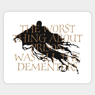 The Worst Thing About Prison Was All The Dementors Sticker